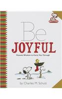 Be Joyful: Peanuts Wisdom to Carry You Through