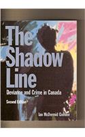 The Shadow Line : Deviance and Crime in Canada