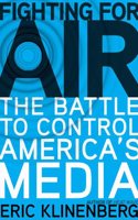 Fighting for Air: The Battle to Control America's Media