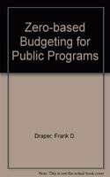 Zero-based Budgeting for Public Programs