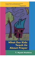 What Our Kids Teach Us about Prayer