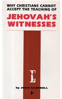 Why Christians Cannot Accept the Teaching of Jehovah's Witnesses
