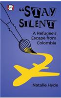 Stay Silent: A Refugee's Escape from Colombia