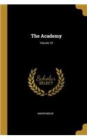 The Academy; Volume 18