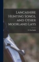 Lancashire Hunting Songs, and Other Moorland Lays