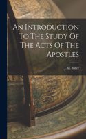 Introduction To The Study Of The Acts Of The Apostles