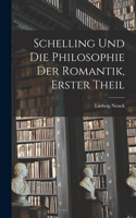 Schelling und die Philosophie der Romantik, Erster Theil