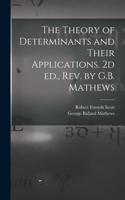 Theory of Determinants and Their Applications. 2d ed., rev. by G.B. Mathews