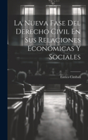 Nueva Fase Del Derecho Civil En Sus Relaciones Económicas Y Sociales