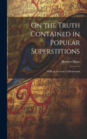 On the Truth Contained in Popular Superstitions