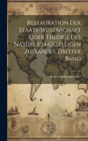 Restauration der Staats-Wissenschaft oder Theorie des natürlich-geselligen Zustandes, Dritter Band