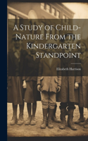 Study of Child-Nature From the Kindergarten Standpoint