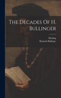 Decades Of H. Bullinger