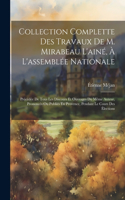 Collection Complette Des Travaux De M. Mirabeau L'ainé, À L'assemblée Nationale