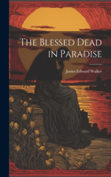 Blessed Dead in Paradise