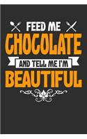 Feed me Chocolate and Tell Me I'm Beautiful: 100 page Recipe Journal 6 x 9 Food Lover journal to jot down your recipe ideas and cooking notes