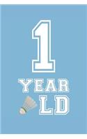 Badminton Notebook - 1 Year Old Badminton Journal - 1st Birthday Gift for Badminton Player - Badminton Diary