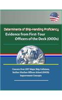 Determinants of Ship-Handling Proficiency - Evidence from First-Tour Officers of the Deck (OODs) - Concern Over 2017 Major Ship Collisions, Surface Warfare Officers School (SWOS) Improvement Concepts