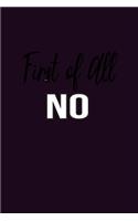 First Of All No