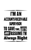 I'm An Accounts Receivable Supervisor To Save Time, Let's Assume That I'm Always Right