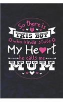 So There's This Boy Who Kinda Stole My Heart He Calls Me Mum: Family life Grandma Mom love marriage friendship parenting wedding divorce Memory dating Journal Blank Lined Note Book Gift