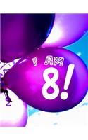 I Am 8: Blank Sketch & Write Notebook with Dual Sketchbook / Lined Pages: For Boys and Girls to Celebrate Their 8th Birthday Year!