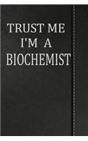 Trust Me I'm a Biochemist: Blood Sugar Diet Diary Journal Notebook 120 Pages 6x9