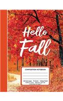 Hello Fall Composition Notebook, 140 Lined Pages (70 Sheets) College Ruled 9.75 X 7.5