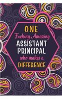 One F*cking Amazing Assistant Principal Who Makes A Difference: Blank Lined Pattern Journal/Notebook as Birthday, Appreciation Day, Mother's Day, Professional day, Valentine's day, Thanks giving, Christmas Gifts 
