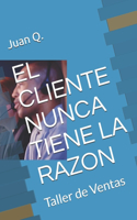El Cliente Nunca Tiene La Razon