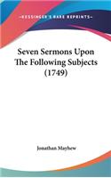 Seven Sermons Upon the Following Subjects (1749)
