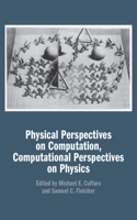 Physical Perspectives on Computation, Computational Perspectives on Physics