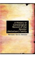 History or Genealogical Record of the Messler (Metselaer) Family