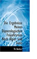 Die Ergebnisse Meiner Dipterologischen Frujahrsreise Nach Algier Und Tunis