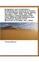 Emigration and Colonization; Embodying the Results of a Mission to Great Britain and Ireland, During