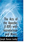 The Acts of the Apostles (I-XIV) with Introduction and Notes.