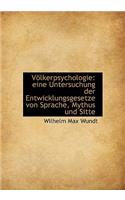 Volkerpsychologie: Eine Untersuchung Der Entwicklungsgesetze Von Sprache, Mythus Und Sitte