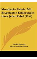 Moralische Fabeln, Mit Beygefugten Erklarungen Einer Jeden Fabel (1752)