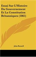 Essai Sur L'Histoire Du Gouvernement Et La Constitution Britanniques (1865)