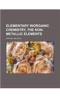 Elementary Inorganic Chemistry, the Non-Metallic Elements: (English)