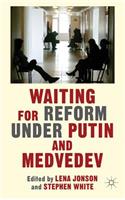 Waiting for Reform Under Putin and Medvedev