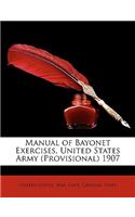 Manual of Bayonet Exercises, United States Army (Provisional) 1907: (English)