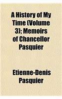 A History of My Time (Volume 3); Memoirs of Chancellor Pasquier