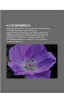 Knochenbruch: Distale Radiusfraktur, Schenkelhalsfraktur, Pertrochantare Femurfraktur, Knochenbruchbehandlung, Patellafraktur