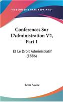Conferences Sur L'Administration V2, Part 1: Et Le Droit Administratif (1886)