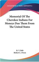 Memorial of the Cherokee Indians for Moneys Due Them from the United States