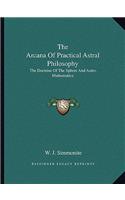Arcana of Practical Astral Philosophy