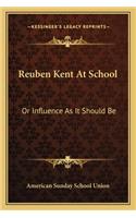 Reuben Kent At School: Or Influence As It Should Be(English)