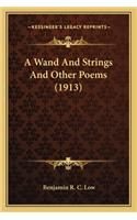 Wand And Strings And Other Poems (1913)