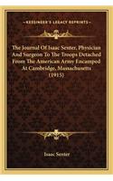 Journal of Isaac Senter, Physician and Surgeon to the Trthe Journal of Isaac Senter, Physician and Surgeon to the Troops Detached from the American Army Encamped at Cambridge, OOPS Detached from the American Army Encamped at Cambridge, Massachusett